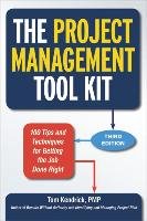 The Project Management Tool Kit: 100 Tips and Techniques for Getting the Job Done Right Kendrick Tom