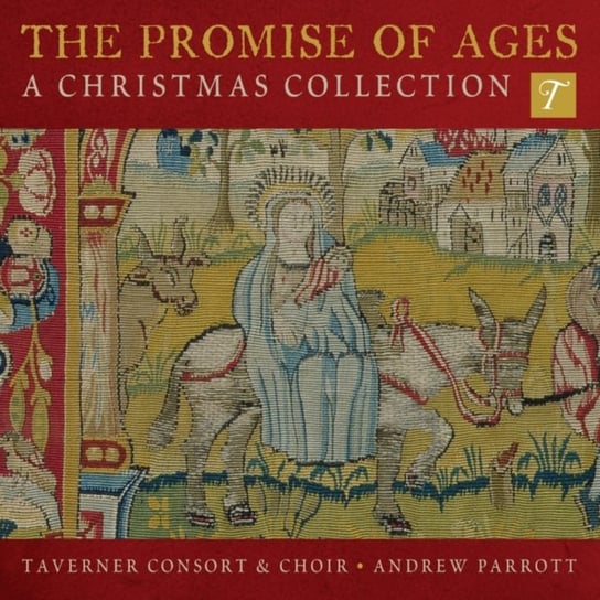 The Promise Of Ages: A Christmas Collection Taverner Consort & Choir