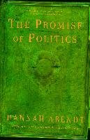 The Promise Of Politics Arendt Hannah