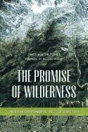 The Promise of Wilderness: American Environmental Politics Since 1964 Turner James Morton