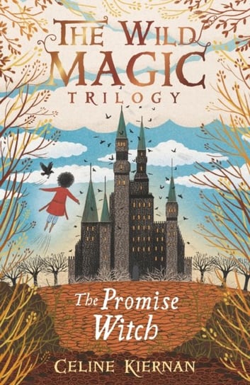 The Promise Witch (The Wild Magic Trilogy, Book Three) Kiernan Celine