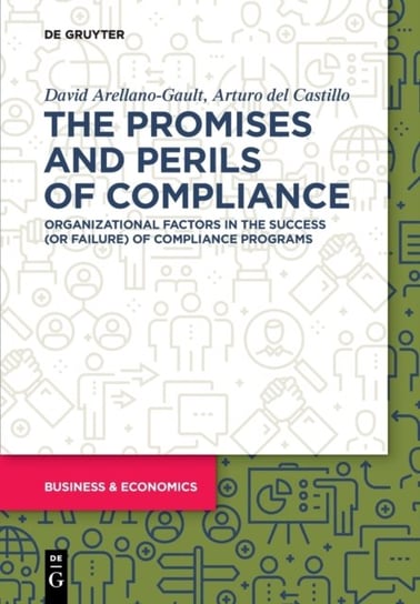 The Promises and Perils of Compliance: Organizational factors in the success (or failure) of compliance programs David Arellano-Gault
