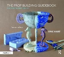 The Prop Building Guidebook Hart Eric
