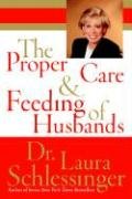 The Proper Care and Feeding of Husbands Schlessinger Laura C.