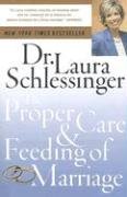 The Proper Care and Feeding of Marriage Schlessinger Laura C.