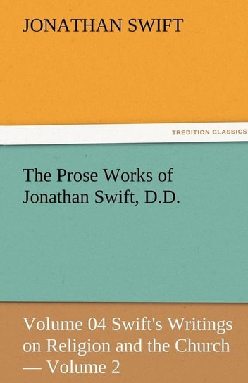 The Prose Works of Jonathan Swift, D.D. Swift Jonathan