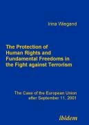 The Protection of Human Rights and Fundamental Freedoms in the Fight against Terrorism Wiegand Irina