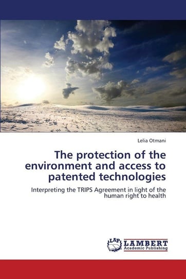 The Protection of the Environment and Access to Patented Technologies Otmani Lelia