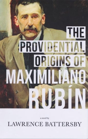 The Providential Origins of Maximiliano Rubin Lawrence Battersby