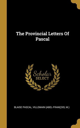 The Provincial Letters Of Pascal Pascal Blaise