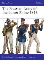 The Prussian Army of the Lower Rhine 1815 Hofschroer Peter