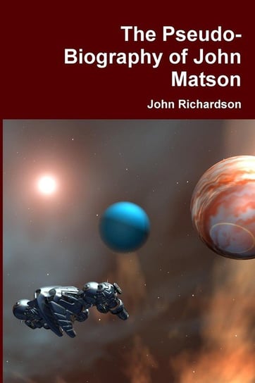 The Pseudo-Biography of John Matson Richardson John