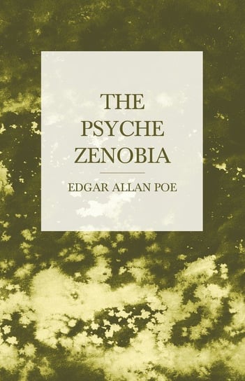 The Psyche Zenobia Poe Edgar Allan
