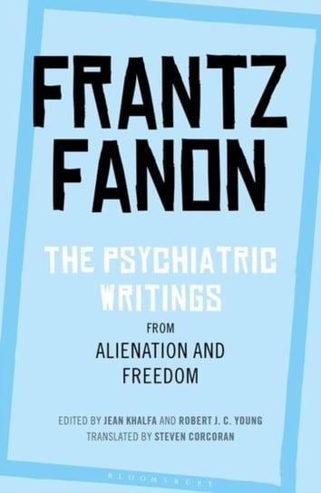 The Psychiatric Writings from Alienation and Freedom Fanon Frantz