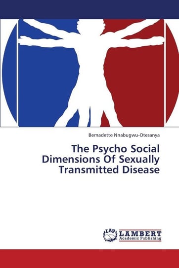 The Psycho Social Dimensions of Sexually Transmitted Disease Nnabugwu-Otesanya Bernadette