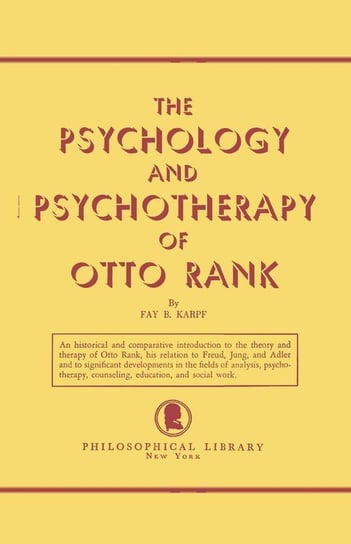 The Psychology and Psychotherapy of Otto Rank Karpf Fay B.