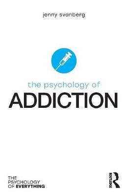 The Psychology of Addiction Svanberg Jenny