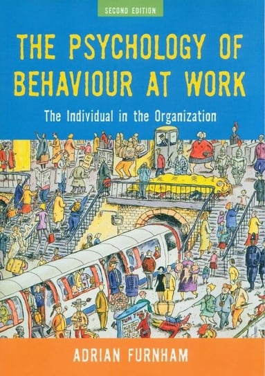 The Psychology of Behaviour at Work. The Individual in the Organization Furnham Adrian