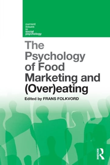 The Psychology of Food Marketing and Overeating Opracowanie zbiorowe