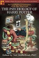 The Psychology of Harry Potter: An Unauthorized Examination of the Boy Who Lived Neil Mulholland