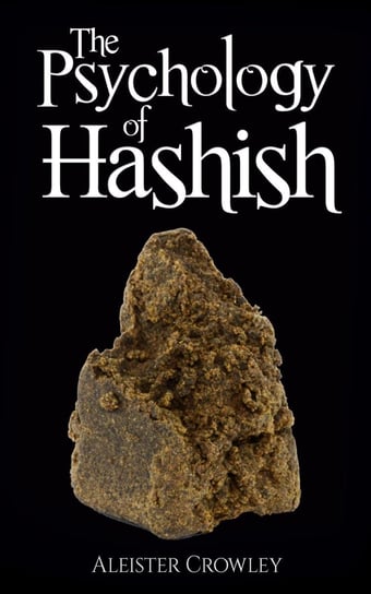 The Psychology of Hashish Crowley Aleister