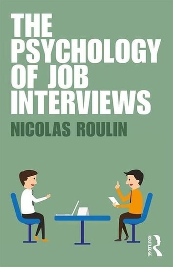 The Psychology of Job Interviews Roulin Nicolas