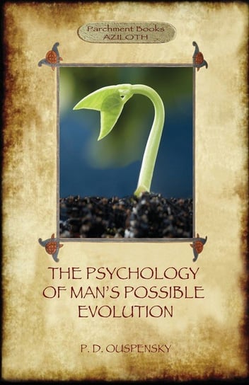 The Psychology of Man's Possible Evolution Ouspensky Peter D.