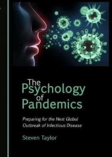 The Psychology of Pandemics: Preparing for the Next Global Outbreak of Infectious Disease Steven Taylor