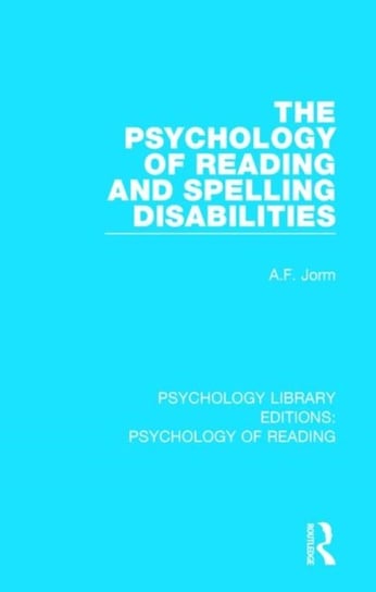 The Psychology of Reading and Spelling Disabilities A.F. Jorm