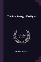 The Psychology of Religion George Albert Coe