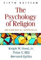 The Psychology of Religion, Fifth Edition: An Empirical Approach Hood Ralph W., Hill Peter C., Spilka Bernard