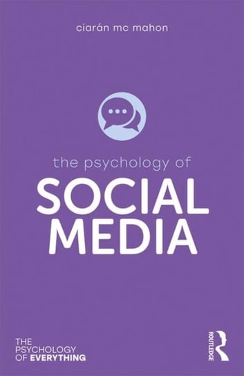 The Psychology of Social Media Ciaran Mc Mahon