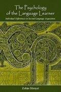 The Psychology of the Language Learner: Individual Differences in Second Language Acquisition Dornyei Zoltan