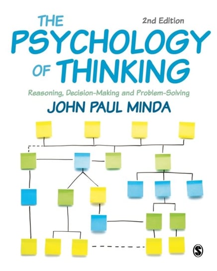 The Psychology of Thinking: Reasoning, Decision-Making and Problem-Solving John Paul Minda