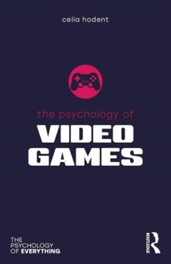 The Psychology of Video Games Celia Hodent