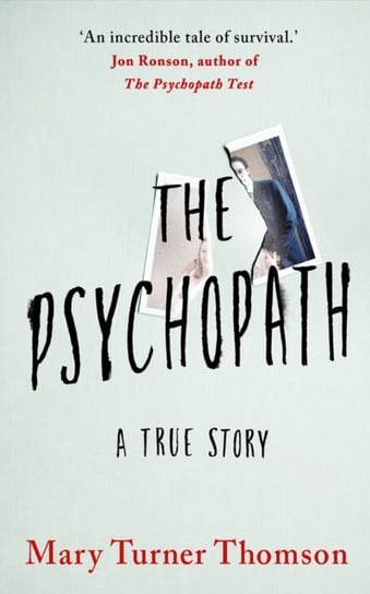 The Psychopath. A True Story Mary Turner Thomson