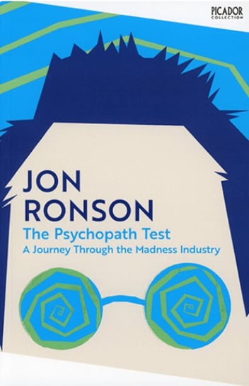 The Psychopath Test A Journey Through the Madness Industry Ronson Jon