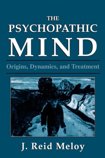 The Psychopathic Mind Meloy Reid J.