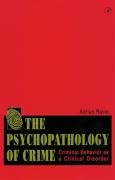 The Psychopathology of Crime: Criminal Behavior as a Clinical Disorder Raine Adrian
