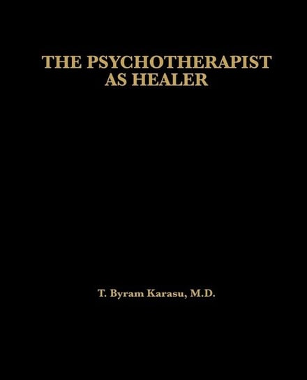 The Psychotherapist as Healer Karasu T. Byram