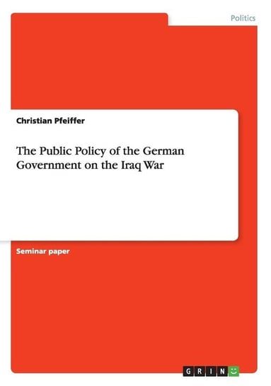 The Public Policy of the German Government on the Iraq War Pfeiffer Christian