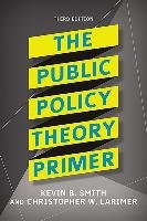 The Public Policy Theory Primer Smith Kevin B., Larimer Christopher W.