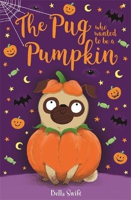 The Pug Who Wanted to be a Pumpkin Swift Bella