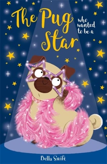 The Pug Who Wanted to be a Star Swift Bella