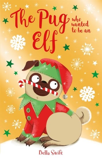 The Pug Who Wanted to be an Elf Swift Bella