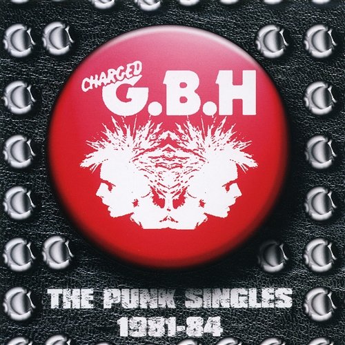 The Punk Singles 1981-84 G.B.H.