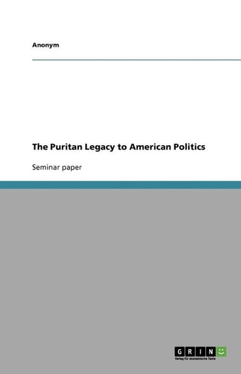 The Puritan Legacy to American Politics Anonym