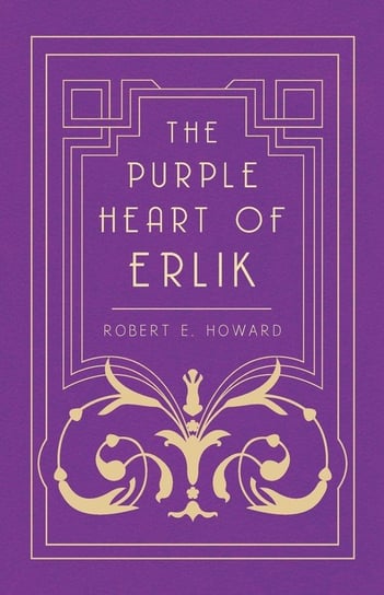 The Purple Heart of Erlik Howard Robert E.