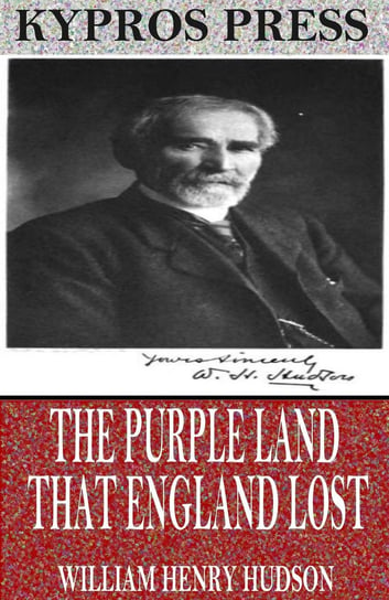 The Purple Land That England Lost Hudson William Henry