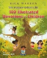 The Purpose Driven Life 100 Illustrated Devotions for Children Warren Rick